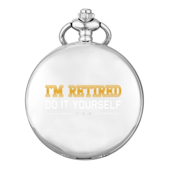 Discover Retired - Retired - i'm retired do it yourself Pocket Watches