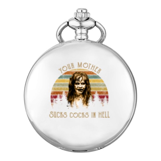 Discover Your Mother Sucks Cocks in Hell Pocket Watches