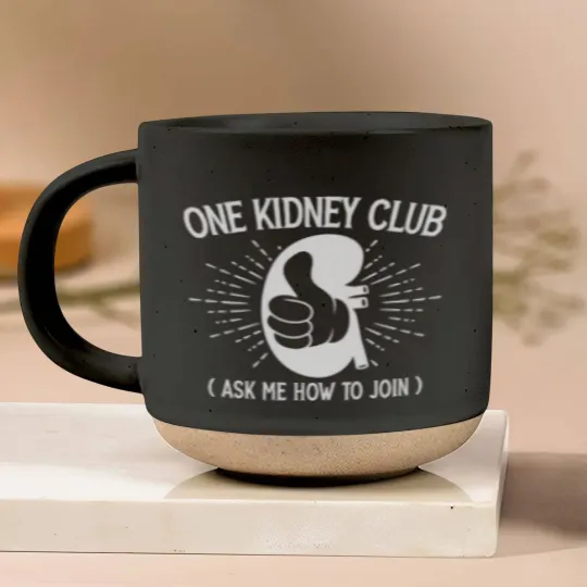 Discover One Kidney Club Ask Me How To Join Organ Donation Pottery Mugs