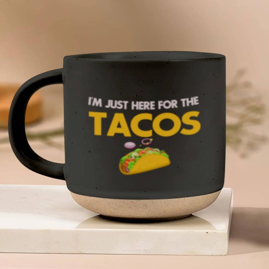 Discover I m Just Here For The Tacos Lovers Pottery Mugs