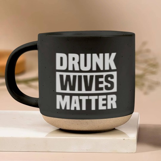 Discover DRUNK WIVES MATTER Pottery Mugs Pottery Mugs