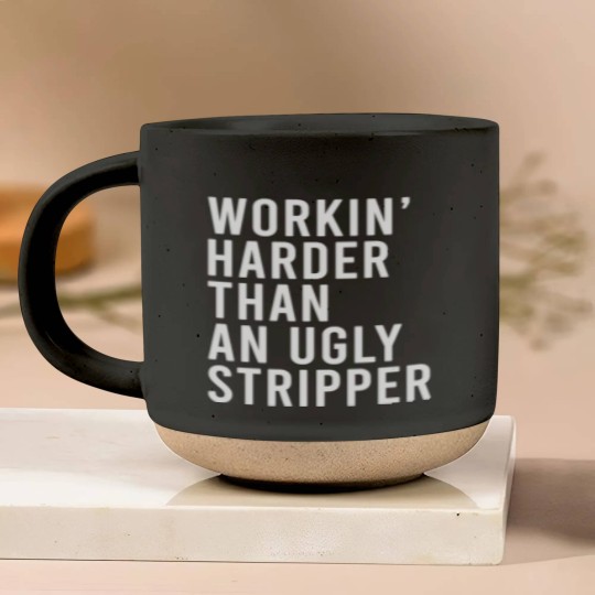 Discover Workin' harder than an ugly stripper Pottery Mugs