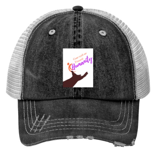 Discover come with me tods humanity Print Trucker Hats