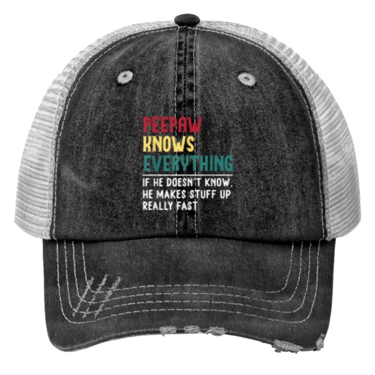 Discover Peepaw Know Everything Fathers Day for funny gra Print Trucker Hats