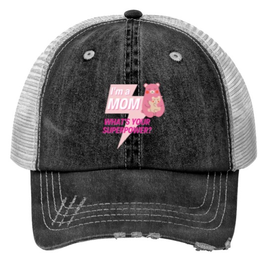 Discover Im a Mom whats your superpower Print Trucker Hats