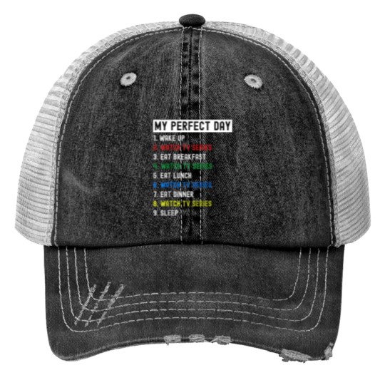 Discover My Perfect Day Watching TV Series Tv Series Addi Print Trucker Hats
