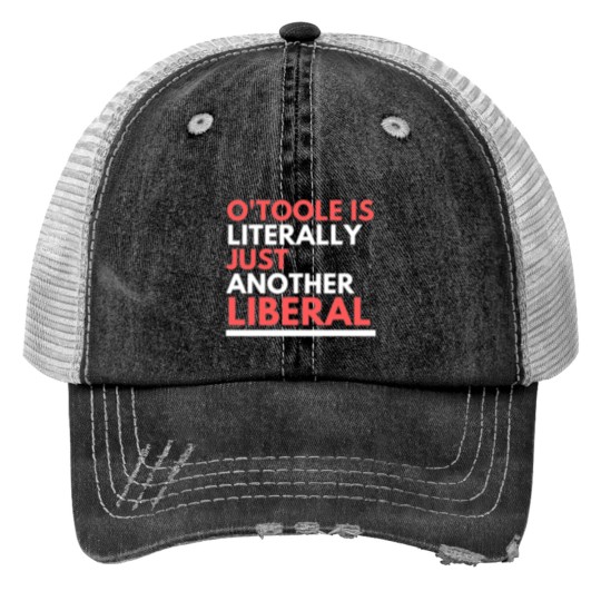 Discover OToole is Just Another Liberal Print Trucker Hats