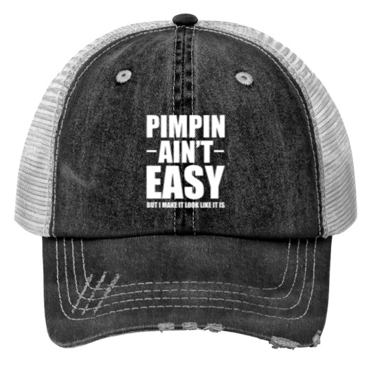 Discover Pimpin Aint Easy Print Trucker Hats