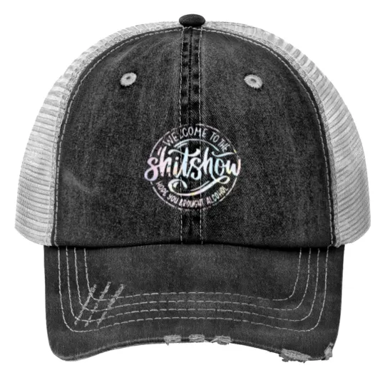 Discover Welcome To The Shitshow Funny Hope you brought A Print Trucker Hats
