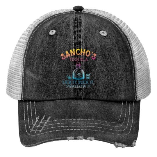Discover Sanchos Tequila Lick It Suck It Swallow It Print Trucker Hats