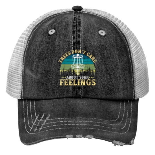 Discover Disc Golf Tree Dont Care About Your Feelings Print Trucker Hats