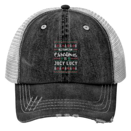Discover All I Want For Christmas Is Jucy Lucy Ugly Christmas Sweater Print Trucker Hats