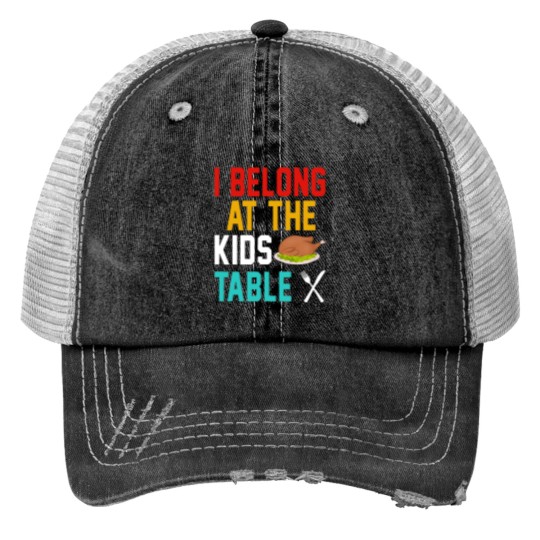 Discover I Belong at the kids table Print Trucker Hats