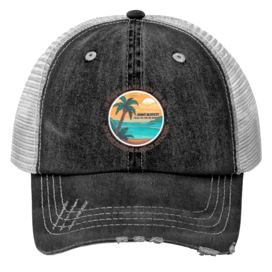 Discover Jimmy Buffett Memorial Print Trucker Hats, If There's a Heaven for Me I'm Sure it Has a Beach Attached Print Trucker Hats