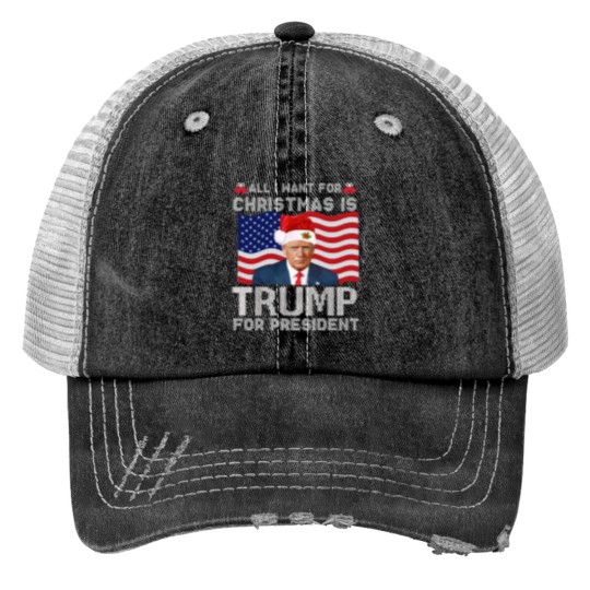 Discover All I Want For Christmas Is Trump For President Trump 2024 Print Trucker Hats