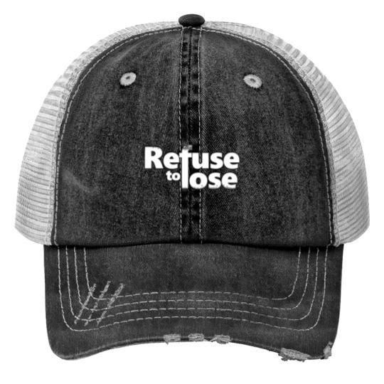 Discover Refuse to lose Print Trucker Hats
