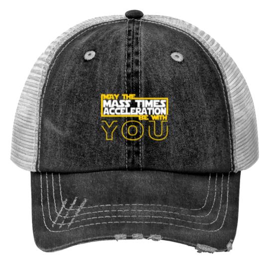 Discover MAY THE MASS TIMES ACCELERATION BE WITH YOU Fitted Print Trucker Hats