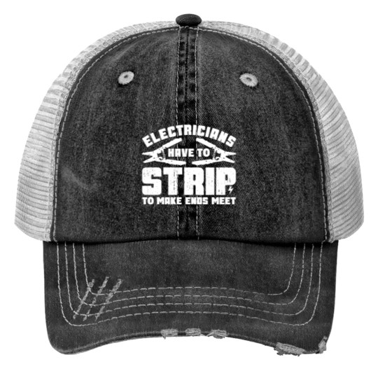 Discover Electricians Have To Strip To Make Ends Meet - Electrician - Print Trucker Hats