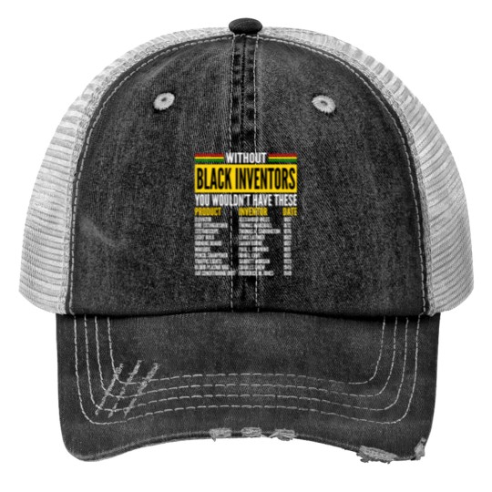 Discover History Of Forgotten Black Inventors Black History Month Print Trucker Hats