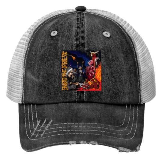 Discover burn the priest Print Trucker Hats