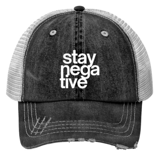 Discover Stay NegaTive (in white letters) Print Trucker Hats
