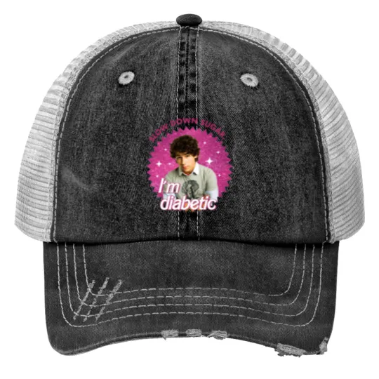 Discover Funny Nick Jonas Print Trucker Hats, Slow Down Sugar Im Diabetic Jonas Brothers Print Trucker Hats