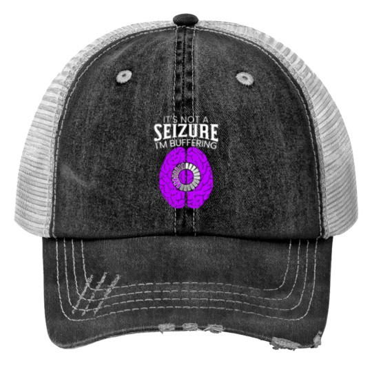 Discover It's Not A Seizure I'm Buffering Epilepsy Awareness Print Trucker Hats