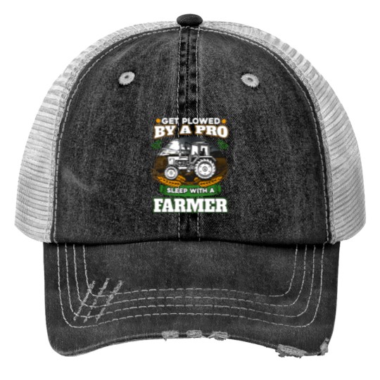 Discover Get plowed by a pro sleep with a farmer - Farming - Print Trucker Hats