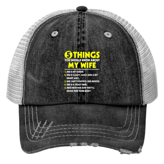 Discover 5 Things You Should Know about my Wife - My Wife - Print Trucker Hats