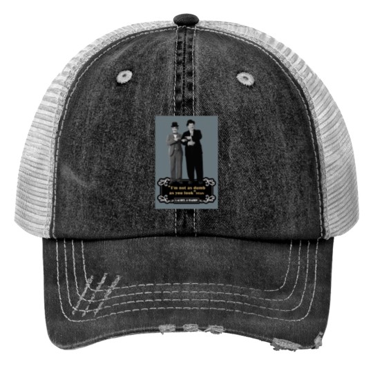 Discover Laurel  Hardyy - Im Not As Dumb As You Look Print Trucker Hats