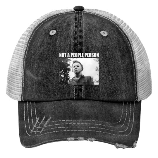 Discover Not A People Person Michael Myers Print Trucker Hats