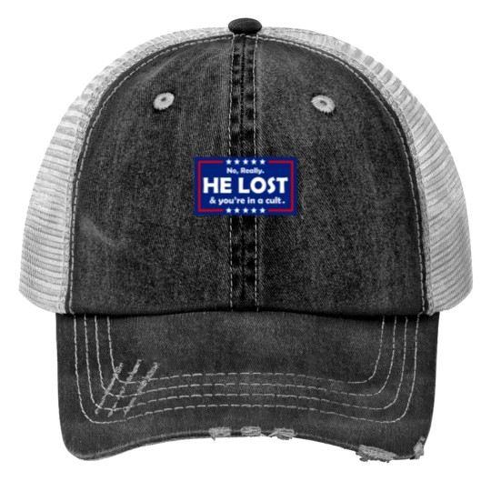 Discover No Really He Lost & You're In A Cult  Print Trucker Hats