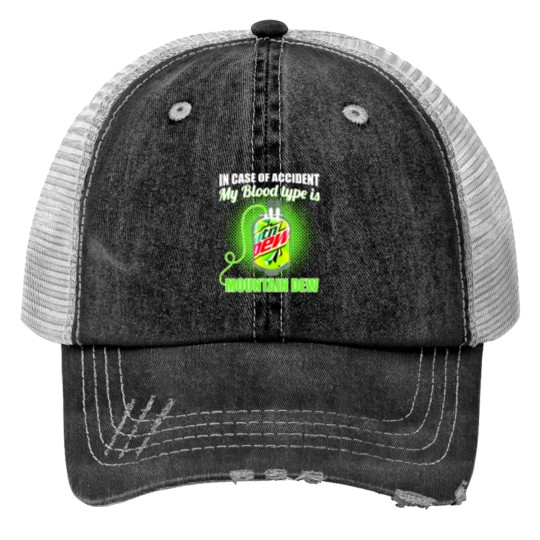 Discover In Case of Accident my Blood Type is Mtn Dew - Mountain Dew - Print Trucker Hats