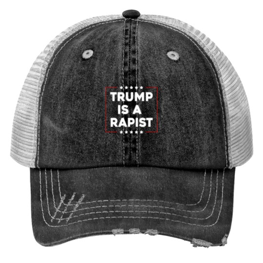 Discover Trump Is A Rapist Print Trucker Hats