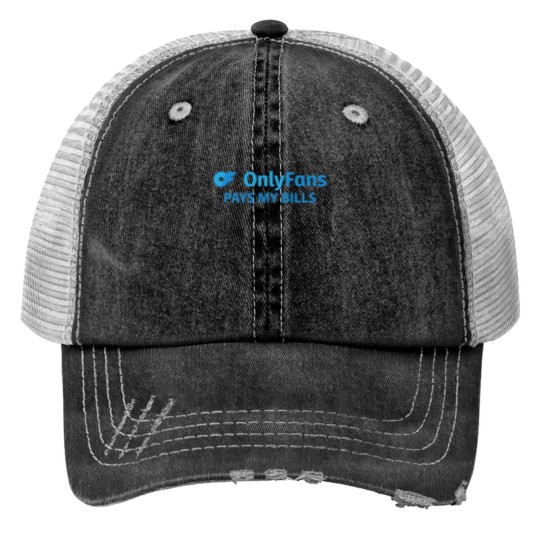 Discover OnlyFans Pays my Bills Print Trucker Hats