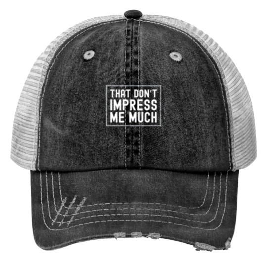 Discover That Don't Impress Me Much Shania Twain Print Trucker Hats Raised on 90's Print Trucker Hats