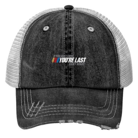 Discover If You Ain_t First, You_re Last - Ricky Bobby Print Trucker Hats