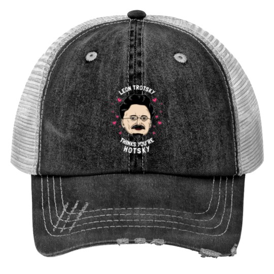 Discover Leon Trotsky Thinks You_re Hotsky Print Trucker Hats
