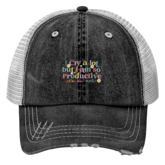 Discover I Cry A Lot But I Am So Productive TS Print Trucker Hats