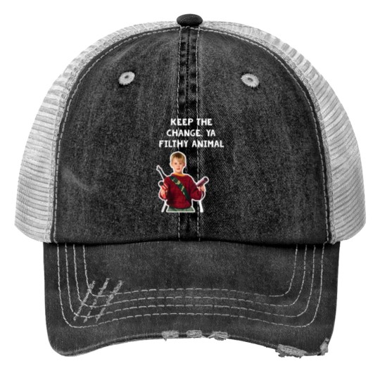 Discover Keep The Change, Ya Filthy Animal Home Alone Hair Dryer Quote Print Trucker Hats