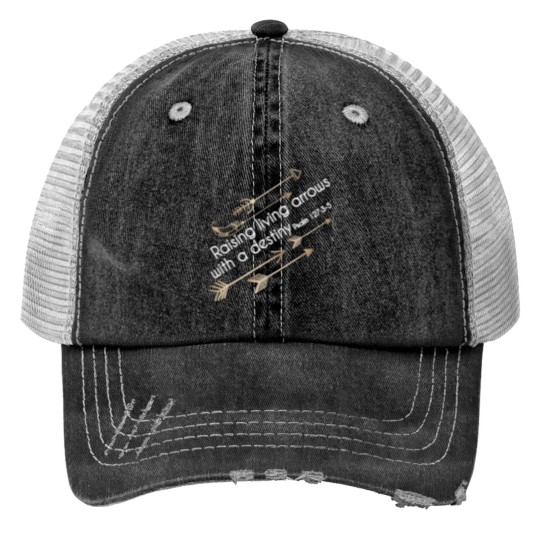 Discover Christian  - Raising Arrows with Destiny - Psalm 127 Print Trucker Hats