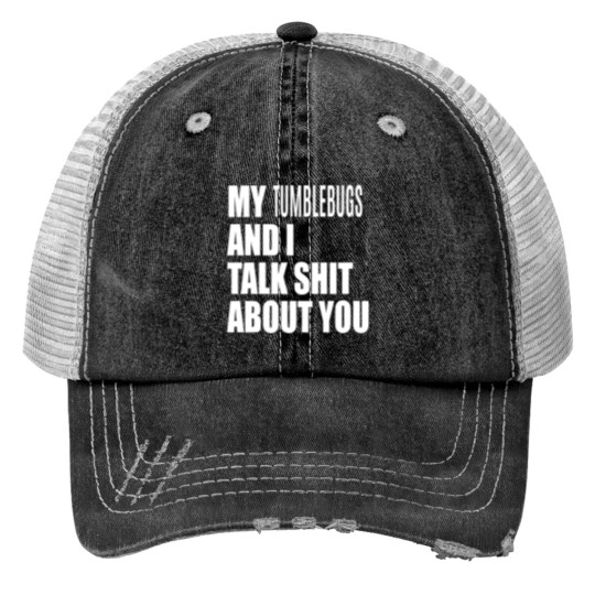 Discover My Tumblebug And I Talk About You FUNNY Print Trucker Hats
