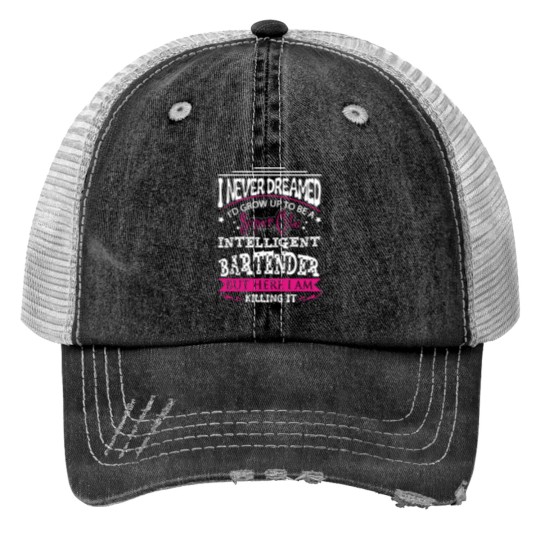 Discover Bartender - Never dreamed of being a bartender Print Trucker Hats