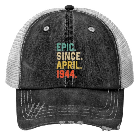 Discover Epic Since April 1944 Men Women Vintage 78Th Birth Print Trucker Hats