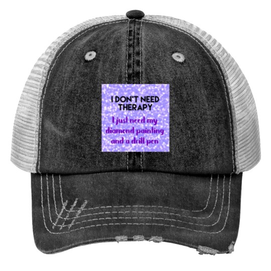 Discover Diamond Painting No Therapy Print Trucker Hats