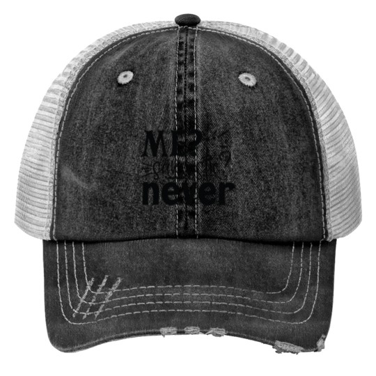 Discover Me Sarcastic Never Print Trucker Hats