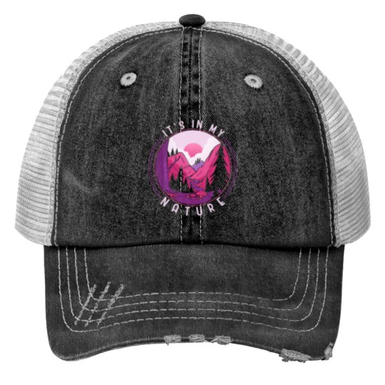 Discover Funny Hiking Mountains Meme Quote Its In My Nature Print Trucker Hats
