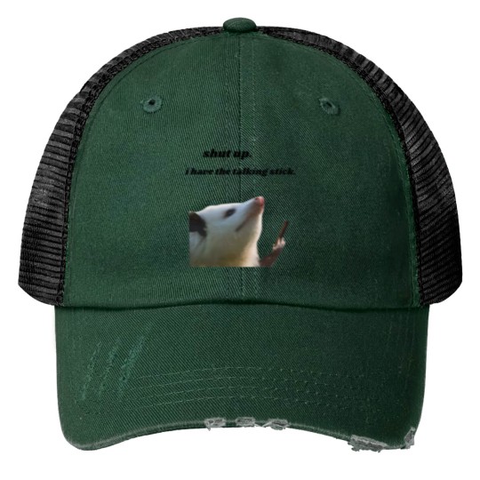 Discover Shut Up I Have the Talking Stick Possum Meme Print Trucker Hats