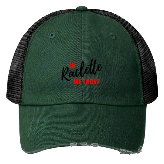 Discover In Raclette We Trust Print Trucker Hats