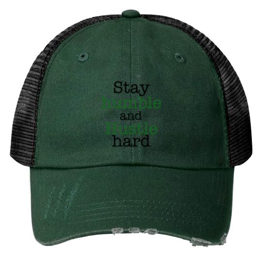 Discover Stay humble and hustle hard design Print Trucker Hats
